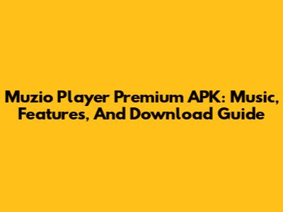 Muzio Player Premium APK: Music, Features, And Download Guide