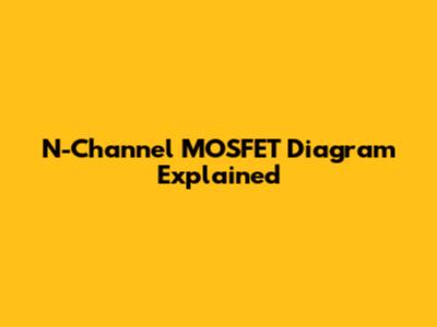 N-Channel MOSFET Diagram Explained
