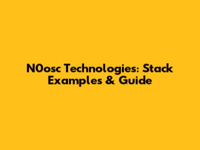 N0osc Technologies: Stack Examples & Guide