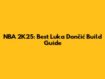 NBA 2K25: Best Luka Dončić Build Guide