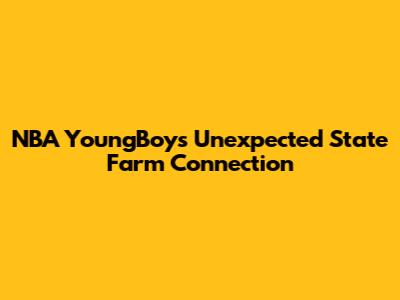 NBA YoungBoy's Unexpected State Farm Connection