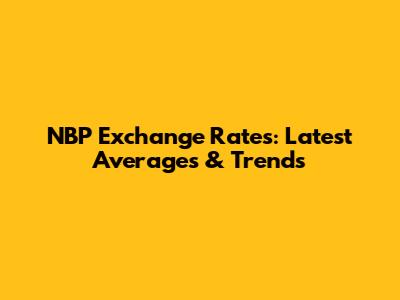 NBP Exchange Rates: Latest Averages & Trends