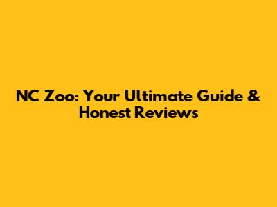 NC Zoo: Your Ultimate Guide & Honest Reviews