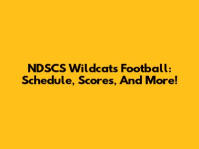 NDSCS Wildcats Football: Schedule, Scores, And More!