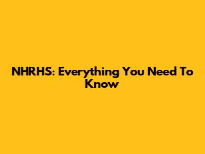 NHRHS: Everything You Need To Know