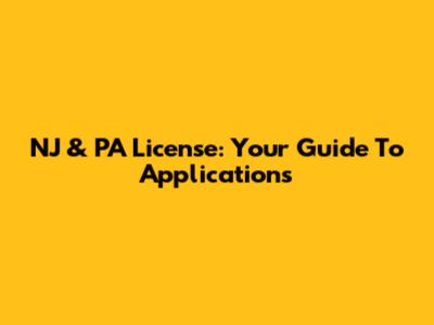 NJ & PA License: Your Guide To Applications