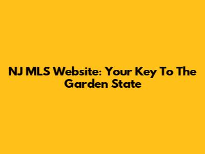 NJ MLS Website: Your Key To The Garden State