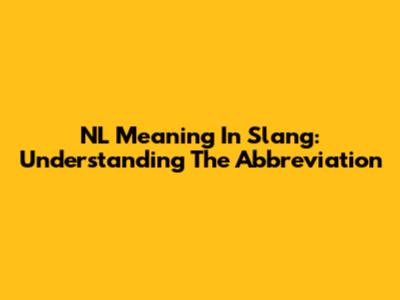 NL Meaning In Slang: Understanding The Abbreviation