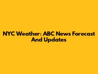NYC Weather: ABC News' Forecast And Updates