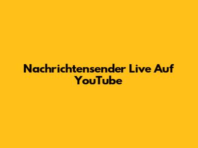 Nachrichtensender Live Auf YouTube