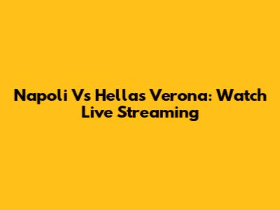 Napoli Vs Hellas Verona: Watch Live Streaming