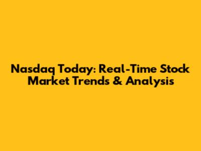 Nasdaq Today: Real-Time Stock Market Trends & Analysis