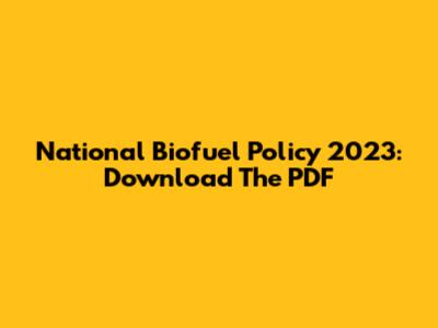 National Biofuel Policy 2023: Download The PDF