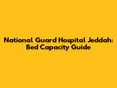 National Guard Hospital Jeddah: Bed Capacity Guide