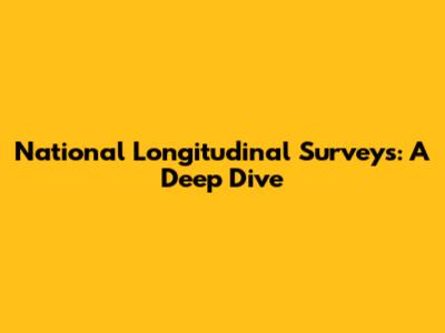National Longitudinal Surveys: A Deep Dive