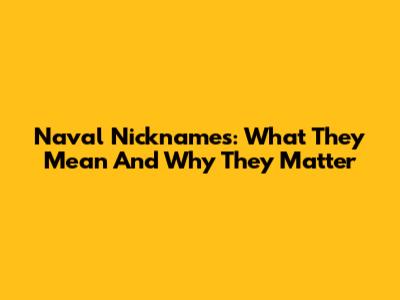 Naval Nicknames: What They Mean And Why They Matter