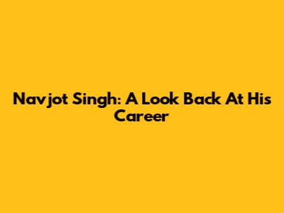 Navjot Singh: A Look Back At His Career