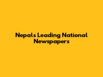 Nepal's Leading National Newspapers