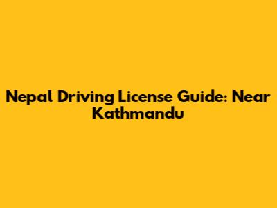 Nepal Driving License Guide: Near Kathmandu