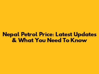 Nepal Petrol Price: Latest Updates & What You Need To Know