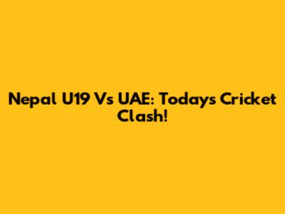 Nepal U19 Vs UAE: Today's Cricket Clash!