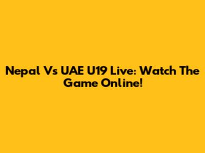 Nepal Vs UAE U19 Live: Watch The Game Online!