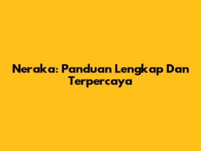 Neraka: Panduan Lengkap Dan Terpercaya