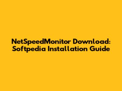 NetSpeedMonitor Download: Softpedia Installation Guide