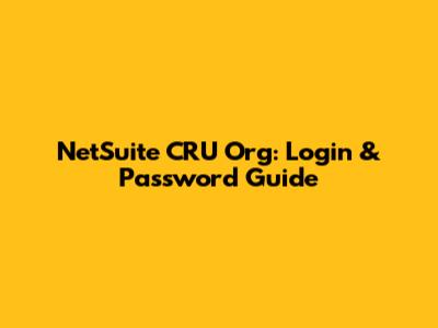 NetSuite CRU Org: Login & Password Guide