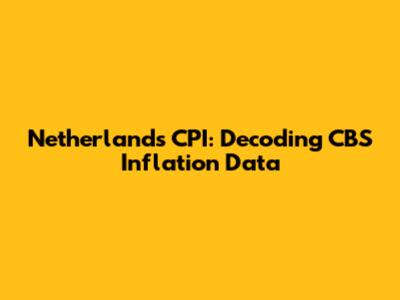 Netherlands CPI: Decoding CBS Inflation Data