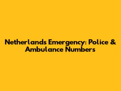 Netherlands Emergency: Police & Ambulance Numbers