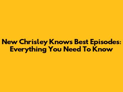 New 'Chrisley Knows Best' Episodes: Everything You Need To Know