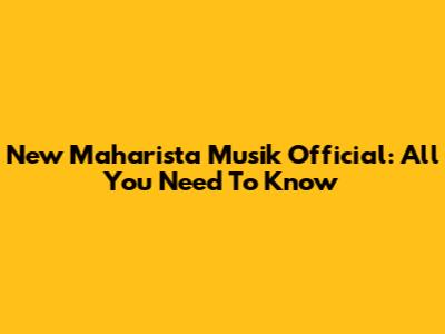 New Maharista Musik Official: All You Need To Know