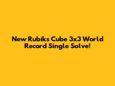 New Rubik's Cube 3x3 World Record Single Solve!