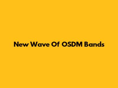 New Wave Of OSDM Bands