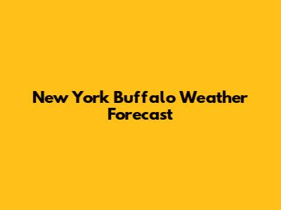 New York Buffalo Weather Forecast