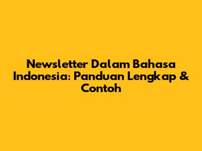 Newsletter Dalam Bahasa Indonesia: Panduan Lengkap & Contoh