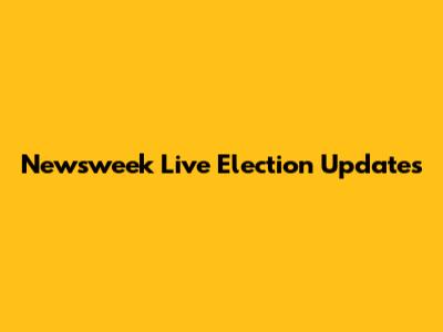 Newsweek Live Election Updates