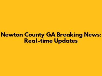 Newton County GA Breaking News: Real-time Updates