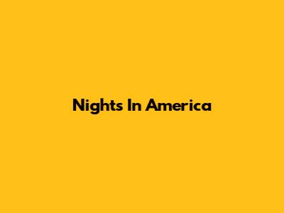 Nights In America