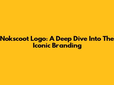 Nokscoot Logo: A Deep Dive Into The Iconic Branding