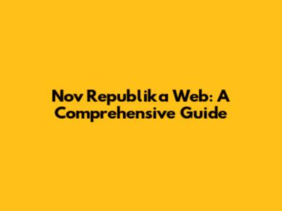 Nov Republika Web: A Comprehensive Guide