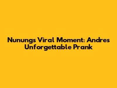Nunung's Viral Moment: Andre's Unforgettable Prank