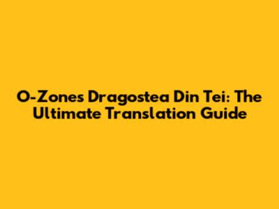 O-Zone's "Dragostea Din Tei": The Ultimate Translation Guide