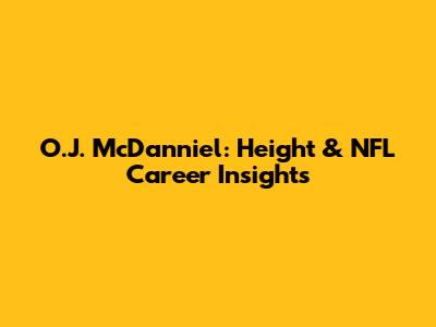 O.J. McDanniel: Height & NFL Career Insights