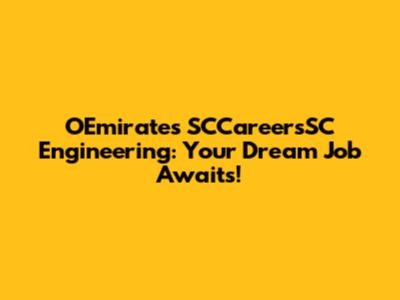 OEmirates SCCareersSC Engineering: Your Dream Job Awaits!