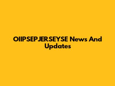 OIIPSEPJERSEYSE News And Updates