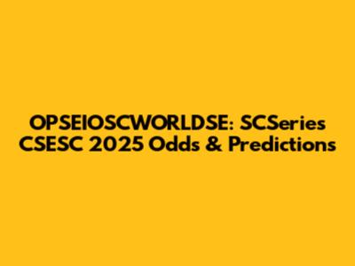 OPSEIOSCWORLDSE: SCSeries CSESC 2025 Odds & Predictions