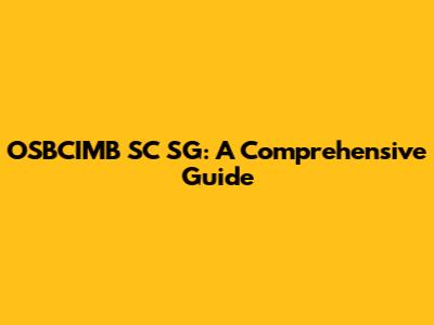 OSBCIMB SC SG: A Comprehensive Guide