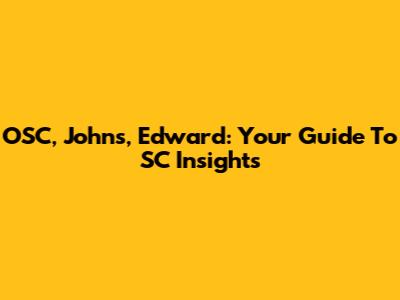 OSC, Johns, Edward: Your Guide To SC Insights